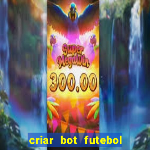 criar bot futebol virtual bet365